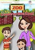 Come to the Zoo! – Learn Spanish for Kids Series, English/Spanish Bilingual Book