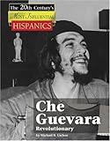 Che Guevara (The Twentieth Century's Most Influential: Hispanics) by