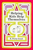 Helping Kids Help Themselves, Good, E. Perry, 0944337082