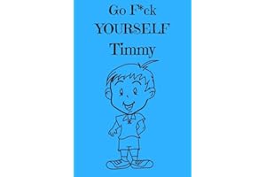 Go F*ck Yourself Timmy: The Adult Storybook Adventure, of Young Timmy