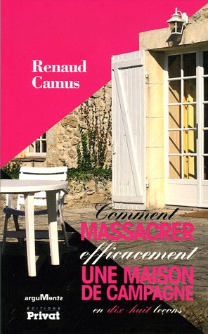 Comment massacrer efficacement une maison de campagne en dix-huit leçons