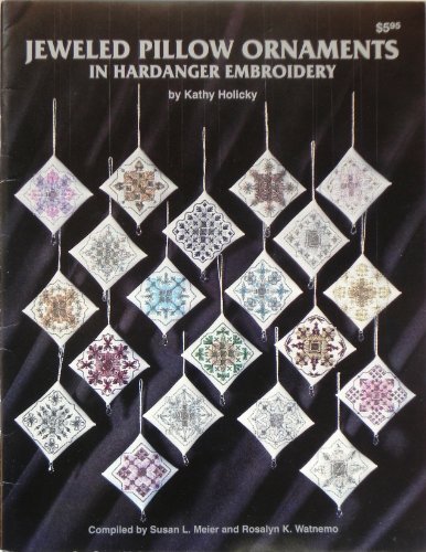 Jeweled pillow ornaments in Hardanger embroidery by Kathy Holicky (Unknown Binding)