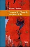 Comment lire l'Evangile sans perdre la foi by