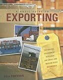A Basic Guide to Exporting: The Official Government Resource for Small and Medium-Sized Businesses, , 0160792045