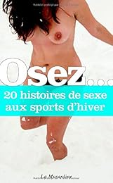 Osez 20 histoires de sexe aux sports d'hiver