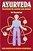 Ayurveda: La ciencia de curarse uno mismo (Spanish Edition)