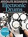 Absolute Beginners Electronic Drums: The Complete Guide to Playing Electronic Drums primary