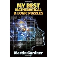 My Best Mathematical and Logic Puzzles (Dover Recreational Math)
