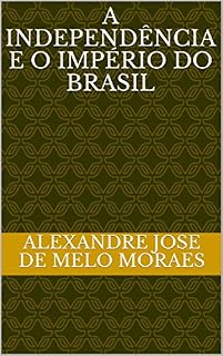 Livro A Independência e o Império do Brasil