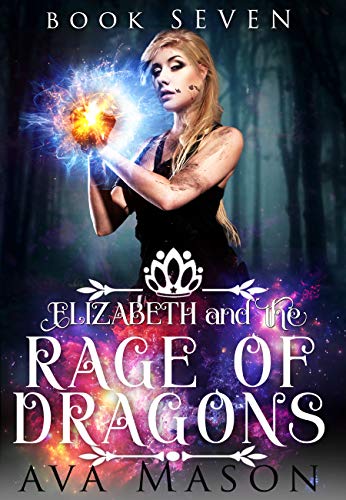 Elizabeth and the Rage of Dragons: A Reverse Harem Paranormal Romance (RH Fated Alpha Book 7) by [Mason, Ava]