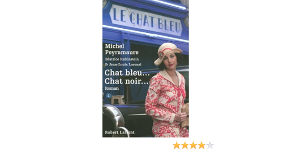 Chat Bleu Chat Noir French Edition Kindle Edition By Peyramaure Michel Rubinstein Beatrice Lorenzi Jean Louis Literature Fiction Kindle Ebooks Amazon Com