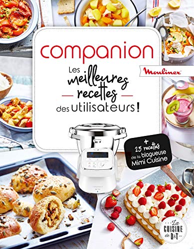 Companion - Les meilleures recettes des utilisateurs ! : + 25 recettes de la blogueuse Mimi Cuisine Companion - Les meilleures recettes des utilisateurs ! : + 25 recettes de la blogueuse Mimi Cuisine