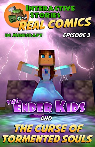 Amazing Minecraft Comics: The Ender Kids and the Curse of Tormented Souls: The Greatest Minecraft Comics for Kids (Real Comics in Minecraft - The Ender Kids Book 3)