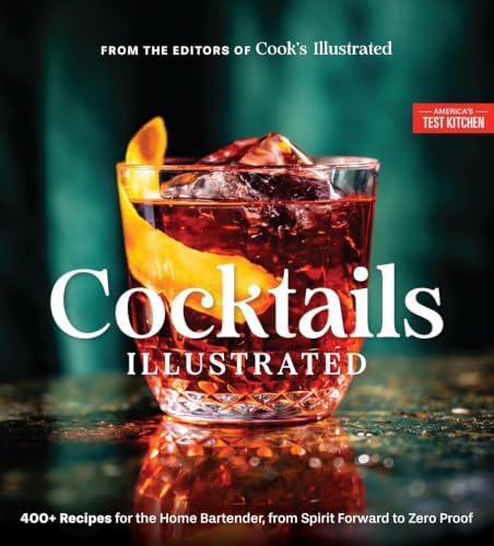 Cocktails Illustrated: 400+ Recipes for the Home Bartender, from