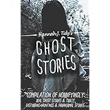 Ghost Stories: Compilation of horrifyingly REAL ghost stories- Truly disturbing-Hauntings &amp; Paranormal (Horror Anthology series )