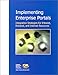 Implementing Enterprise Portals: Integration Strategies for Intranet, Extranet, and Internet Resourc by