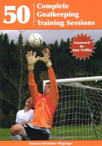 Download 50 Complete Goalkeeping Training Sessions Download 50 Complete Goalkeeping Training Sessions