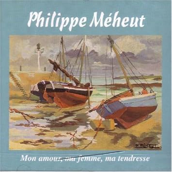 Mon Amour Ma Femme Ma Tendresse Meheut Philippe Amazon Fr Musique