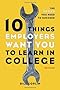 10 Things Employers Want You to Learn in College, Revised: The Skills You Need to Succeed