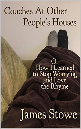 Couches at Other People's Houses: Or How I Learned to Stop Worrying and Love the Rhyme