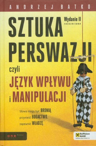 Sztuka perswazji czyli jezyk wplywu i manipulacji (Polish Edition