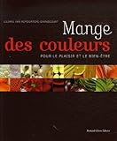 Mange des couleurs : Pour le plaisir et le bien-être by