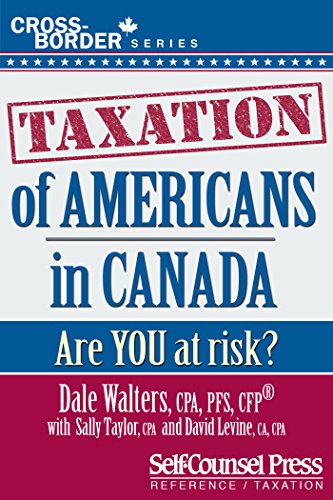 Taxation of Americans in Canada: Are you at risk? (Cross-Border Series)