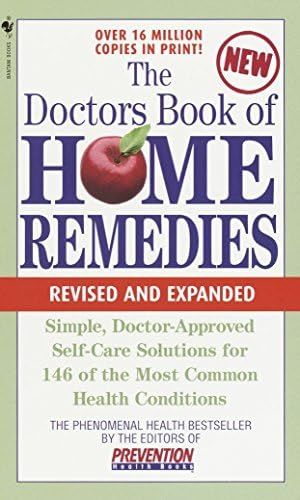 The Doctors Book of Home Remedies: Simple, Doctor-Approved Self-Care Solutions for 146 Common Health Conditions (The Bantam Library of Prevention Magazine Health Books)