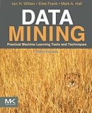 Data Mining: Practical Machine Learning Tools and Techniques, Third Edition (Morgan Kaufmann Series in Data Management Systems) cover