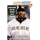 Amazon.com: Love Me, Hate Me: Barry Bonds and the Making of an Antihero ...