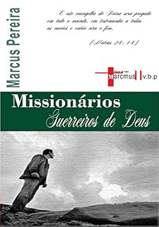 Livro Missionários Guerreiros de Deus: A realidade da Vida