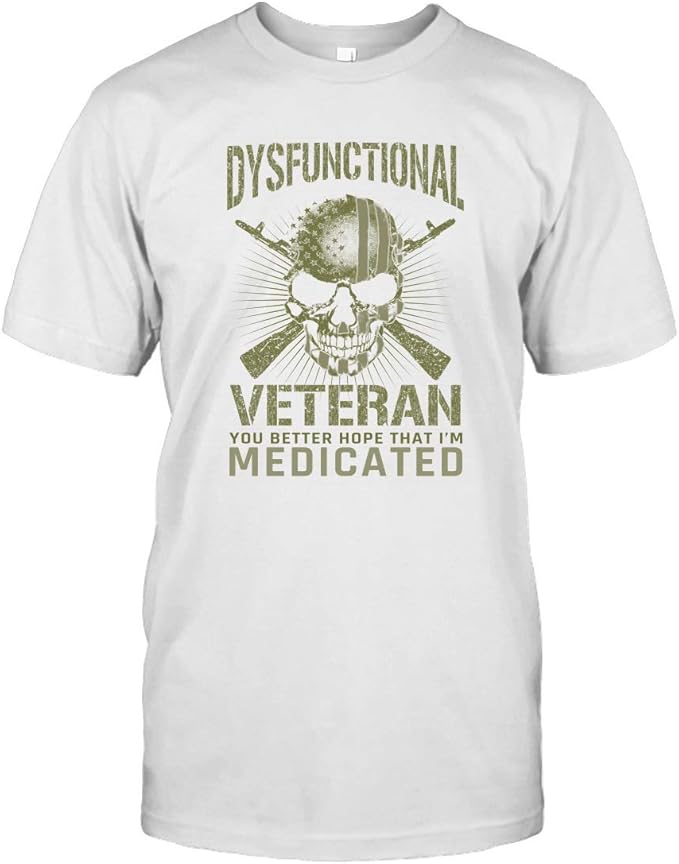 AKDesigns Dysfunctional Veteran You Better Hope That I&rsquo;m Medicated T