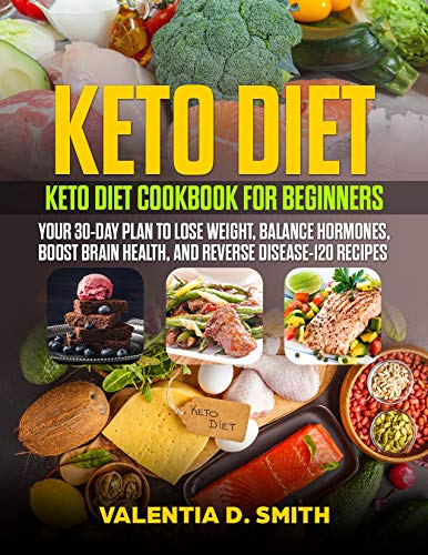 [READ] Keto Diet: Keto Diet Cookbook for Beginners: Your 30-Day Plan to Lose Weight, Balance Hormones, Boos [W.O.R.D]