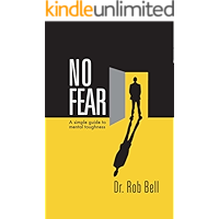NO FEAR: A Simple Guide to Mental Toughness