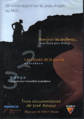 Un Autre Regard Sur Le Pays Dogon Au Mali: 3 Films: Bonjour Les Enfants, Les Rituels De La Survie Et Yaapo