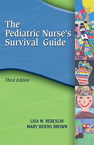 Pediatric Nurse's Survival Guide (Rebeschi, The...