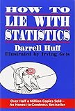 How to Lie with Statistics: Written by Darrell Huff, 1993 Edition, (Reissue) Publisher: W. W. Norton & Company [Paperback]