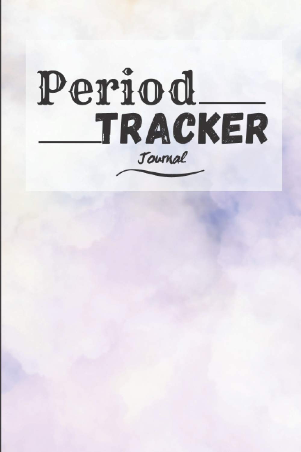 Period Tracker Journal: Menstrual cycle tracker for women and girls | 4 years / 50 months | 100 pages | format 6x9 in