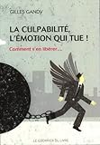 La culpabilité, l'émotion qui tue ! : Comment s'en libérer... by 