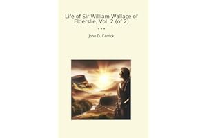 Life of Sir William Wallace of Elderslie, Vol. 2 (of 2)
