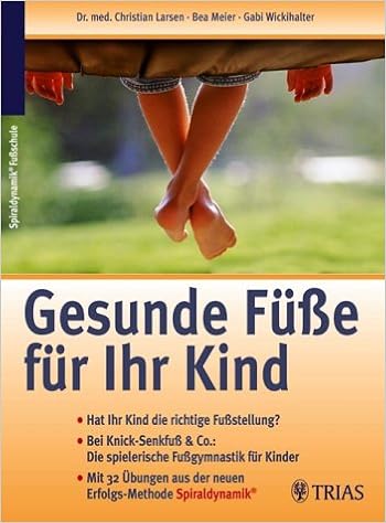 Gesunde Fusse Fur Ihr Kind Hat Ihr Kind Die Richtige Fussstellung Bei Knick Senkfuss Co Die Spielerische Fussgymnastik Fur Kinder Mit 32 Ubungen Aus Der Erfolgsmethode Spiraldynamik Amazon De Larsen Christian Bea Meier