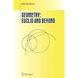 Geometry: Euclid and Beyond (Undergraduate Texts in Mathematics)
