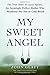 My Sweet Angel: The True Story of Lacey Spears, the Seemingly Perfect Mother Who Murdered Her Son in Cold Blood