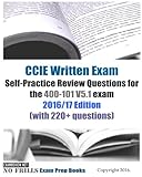 CCIE Written Exam Self-Practice Review Questions for the 400-101 V5.1 exam 2016/17 Edition: (with 220+ questions)