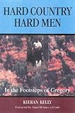 Front cover for the book Hard country, hard men : in the footsteps of Gregory by Kieran Kelly