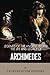 Legends of the Ancient World: The Life and Legacy of Archimedes by Charles River Editors