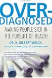 Overdiagnosed: Making People Sick in the Pursuit of Health