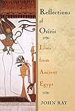 Reflections of Osiris: Lives from Ancient Egypt by John Ray