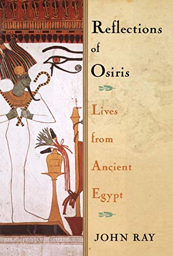 Reflections of Osiris: Lives from Ancient Egypt by John Ray