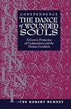 Codependence The Dance of Wounded Souls: A Cosmic Perspective of Codependence and the Human Condition